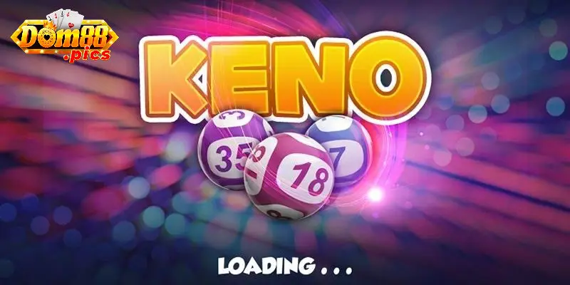 Keno Siêu Tốc dom88 – Trải Nghiệm Trò Chơi Đỉnh Cao Cho Người Yêu Thử Thách 1 Điểm lợi của keno so với xổ số truyền thống